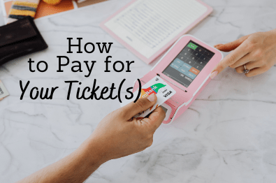 How to Pay For Your Ticket(s)?